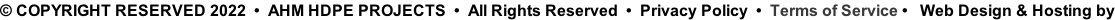 © COPYRIGHT RESERVED 2022  •  AHM HDPE PROJECTS  •  All Rights Reserved  •  Privacy Policy  •  Terms of Service •   Web Design & Hosting by